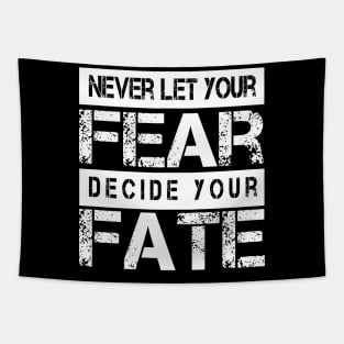 Never Let your Fear Decide your fate Tapestry