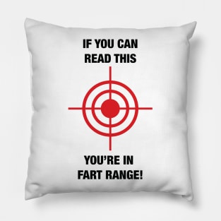 If you can read this. You're in Fart Range Pillow