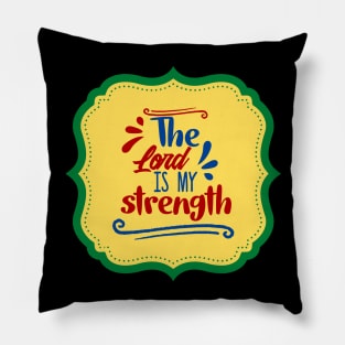 The Lord Is My Strength Pillow