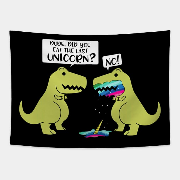 Funny Did You Eat The Last Unicorn Dinosaur Tapestry by AxelRoldns