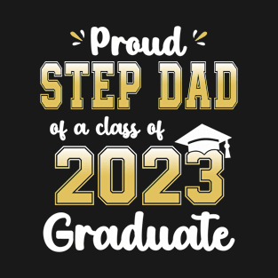 Proud Stepdad of a Class of 2023 Graduate Senior Graduation T-Shirt