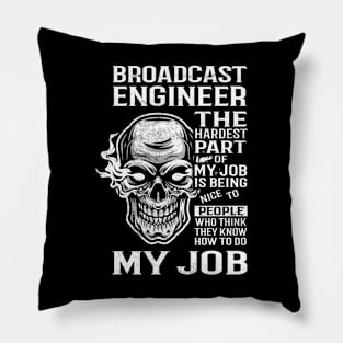 Broadcast Engineer T Shirt - The Hardest Part Gift Item Tee Pillow