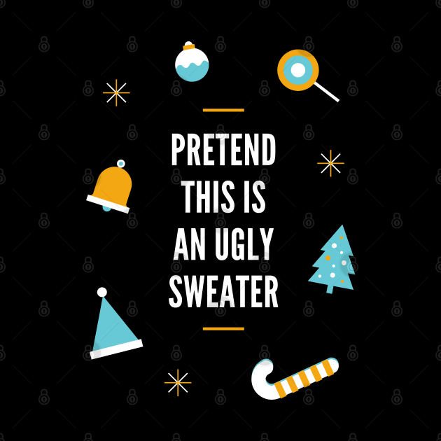 Pretend This Is An Ugly Sweater by OzInke