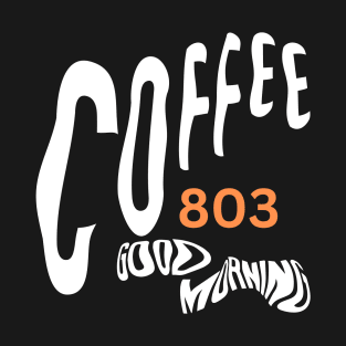 Coffee 803 Good Morning T-Shirt