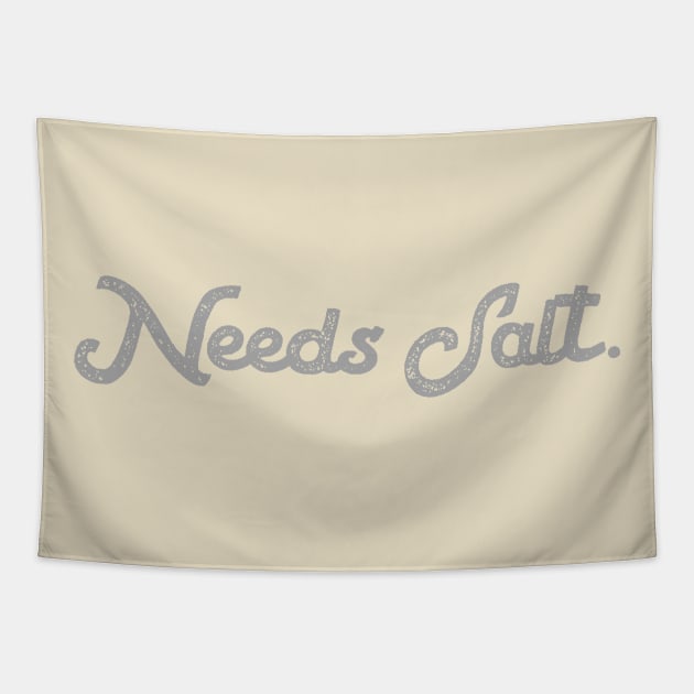 Needs Salt Unisex Shirt - Funny Chef Saying Tees, Gift For Chef, Funny Chef Gifts Tapestry by Hamza Froug