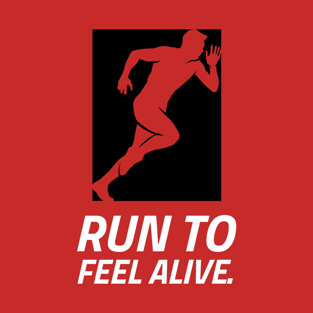 Run To Feel Alive Running by TheFireInsideTeeShop