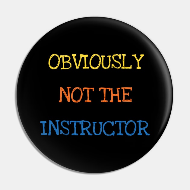 Obviously Not The Instructor Funny Trainer Coach Gym Lover Pin by DDJOY Perfect Gift Shirts