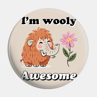 I'm wooly awesome, Wooly mammoth design Pin