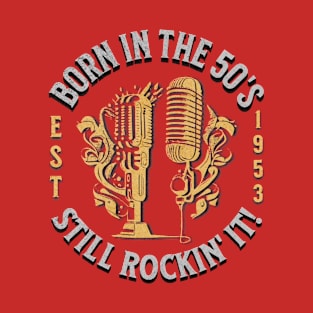 Born In The 50's Still Rocking It Retro Music Retirement T-Shirt