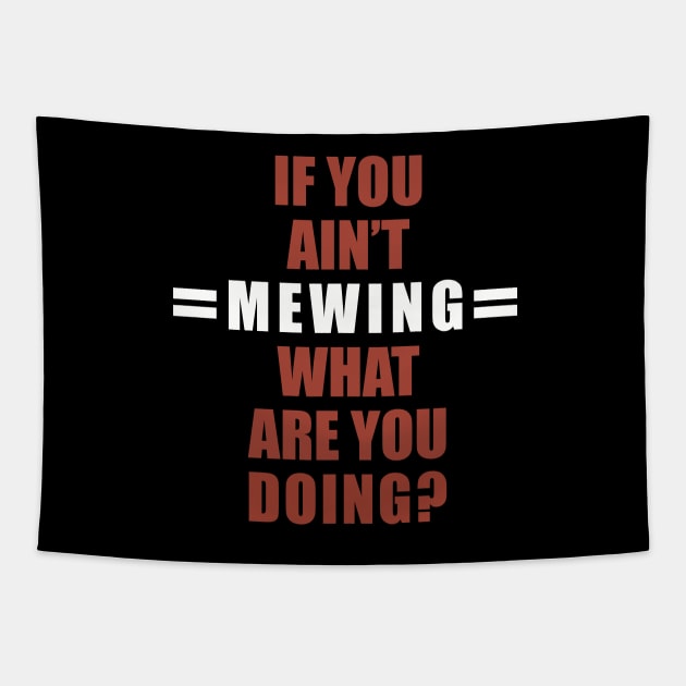 If You Ain’t Mewing What Are You Doing? Tapestry by SubtleSplit
