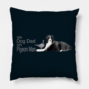 100 percent Dog Dad, 100 percent Pigeon Man Pillow