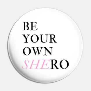 Be Your Own Shero Pin