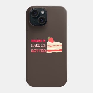 Mother day. Mom's cake is better Phone Case