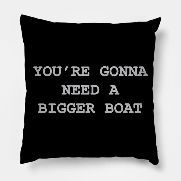 You're Gonna Need A Bigger Boat Pillow by MelmacNews