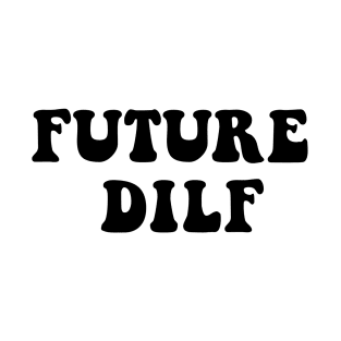 Future DILF T-Shirt