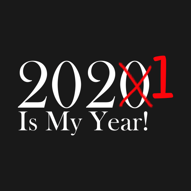 Funny 2020 Is My Year With X and 1 For 2021 - White Lettering by ColorMeHappy123