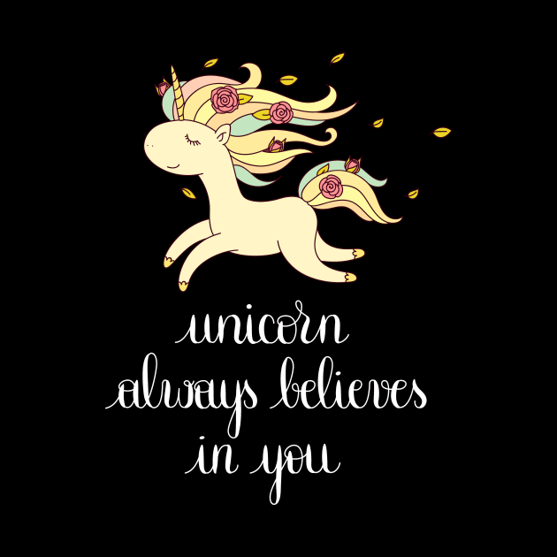 Unicorn Always Believes in You SHIRT Cute Awesome design by MIRgallery