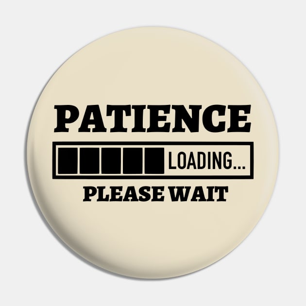 Patience Loading Please Wait Pin by Kylie Paul