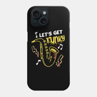 Let's Get Funky Saxophone Fun Music Phone Case