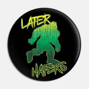 Later Haters Pin