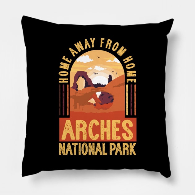 Arches National Park - Home Away From Home Pillow by thingsandthings