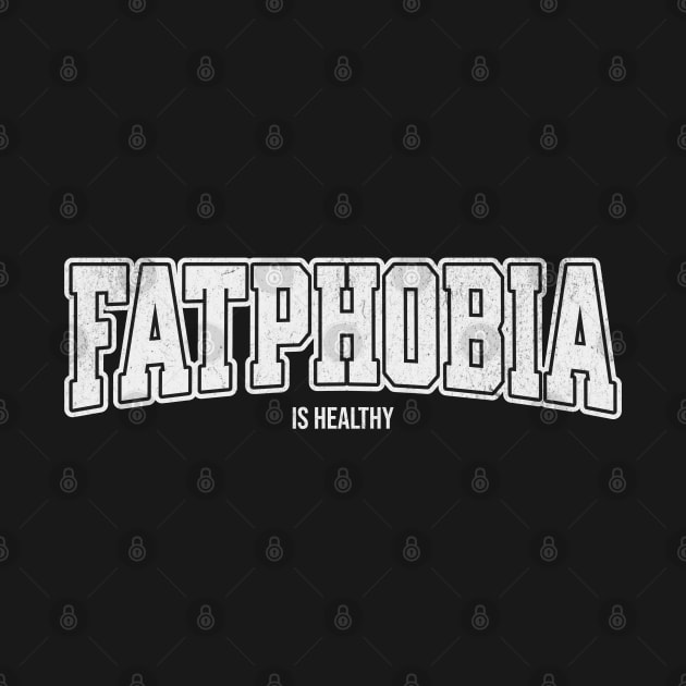 Fatphobia is Healthy by RuthlessMasculinity