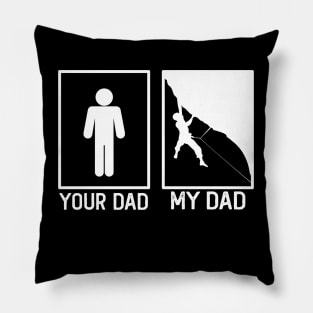 Climbing Your Dad vs My Dad Climber Dad Gift Pillow