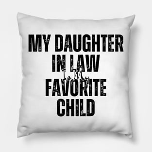 My Daughter in law Is My Favorite Child Pillow