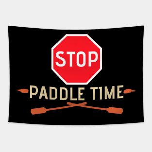 Stop, Paddle Time - Funny Camping, River Rafting Canoe Kayak Tapestry