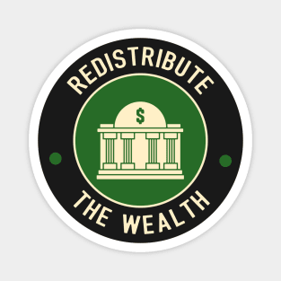 Redistribute The Wealth Magnet