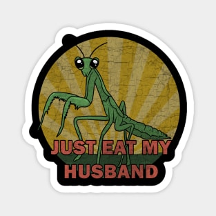 Mantis - just eat my husband Magnet