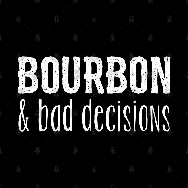 Bourbon - Bourbon And Bad Decisions by Kudostees