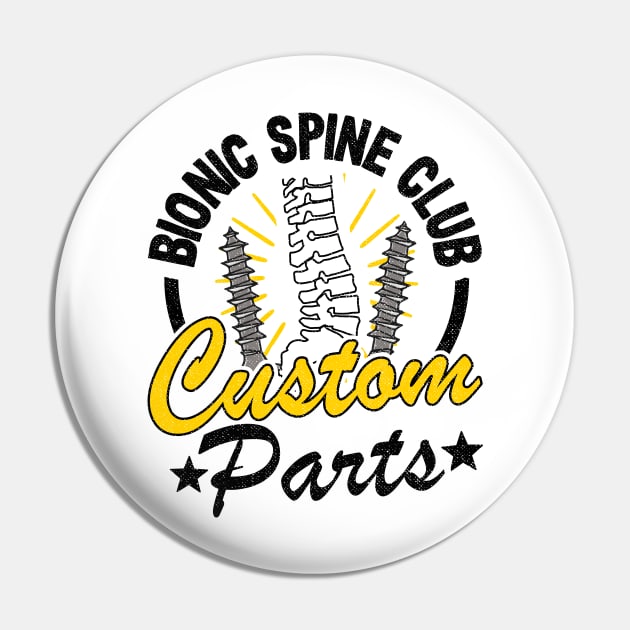 Bionic Spine Club Custom Parts Surgery Spinal Fusion Get Well Pin by Kuehni