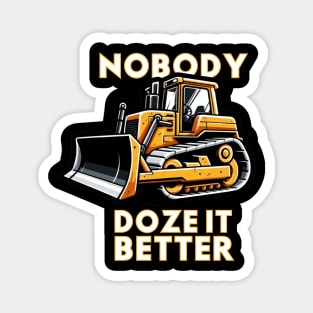 NOBODY DOZE IT BETTER Magnet