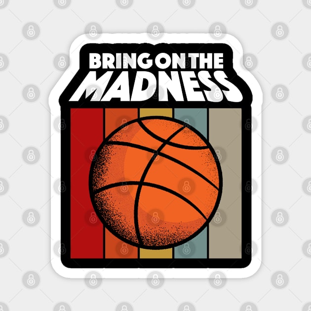 Bring on The Madness - Basketball Retro Style Magnet by HappyGiftArt