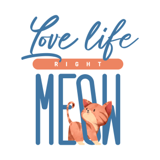 Love life Right Meow T-Shirt