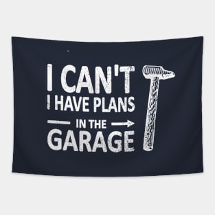 I CAN'T I Have PLANS in the GARAGE Carpenter Wood Working Framer White Tapestry