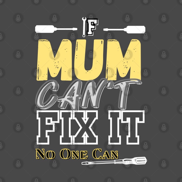 If Mum Can't Fix It, No One Can by Kachanan@BoonyaShop