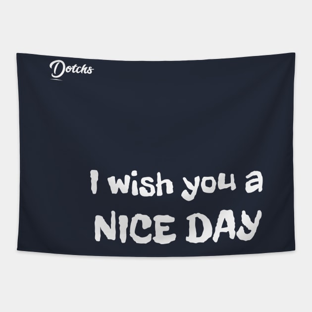 I wish you a nice day - Dotchs Tapestry by Dotchs