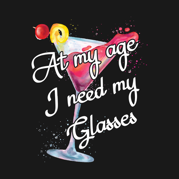 Getting Old Gag Gift At My Age I Need My Glasses Wine Lover Gift by Tracy