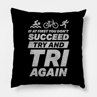 Try And Tri Again Pillow