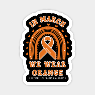 In March We Wear Orange Multiple Sclerosis Awareness Magnet