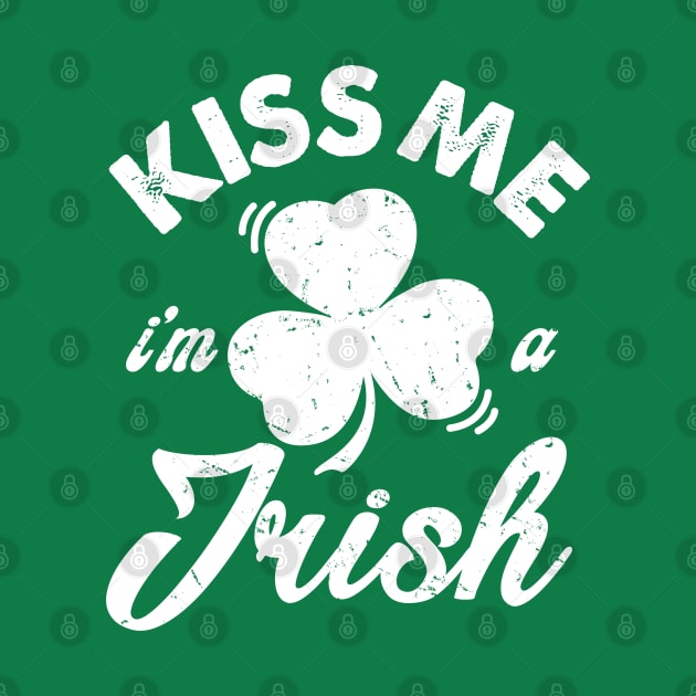 Kiss me i'm irish st Patrick's day by snnt