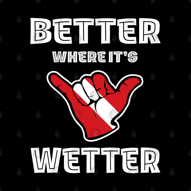 Better Where It's Wetter - Shaka Funny Scuba Dive by eighttwentythreetees