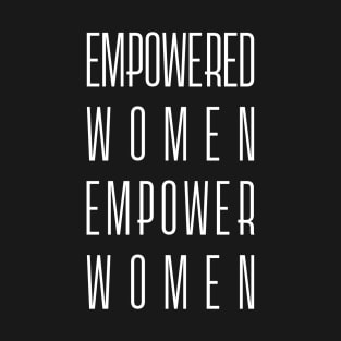 Empowered Women Empower Women - Feminist Slogan (white) T-Shirt