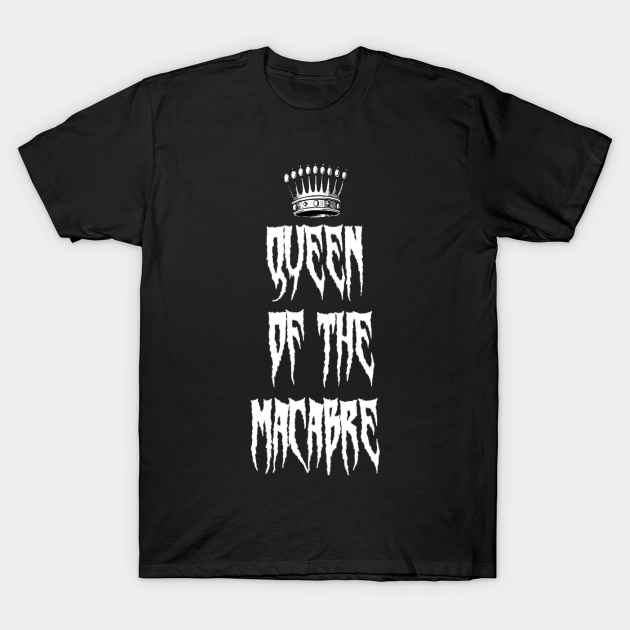 Queen of the Macabre Design 2 - Macabre - T-Shirt