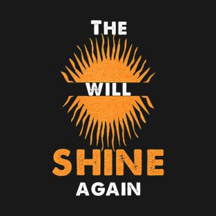 The Sun Will Shine Again T-Shirt