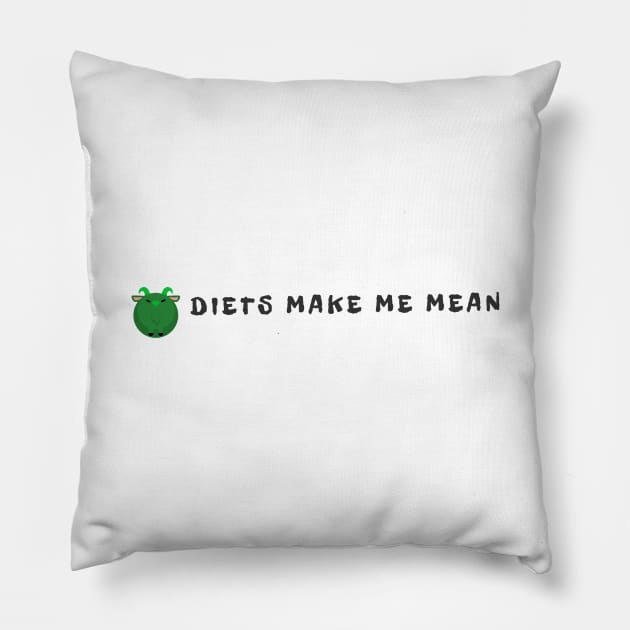 Diets Make Me Mean Pillow by Cranky Goat