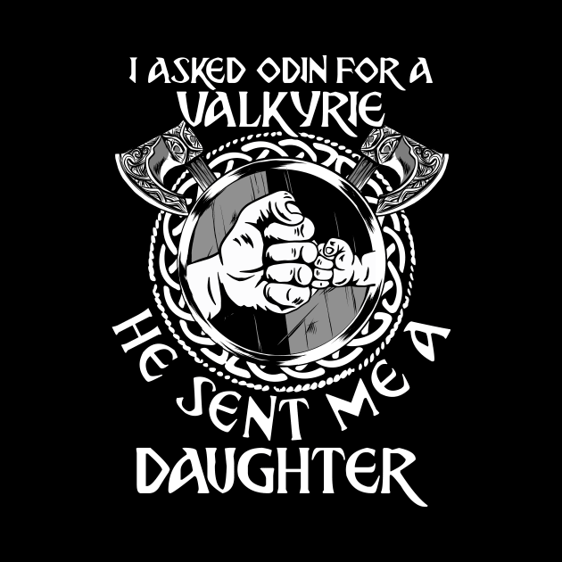Viking Dad I Asked Odin For A Valkyrie He Sent Me A Daughter by MasterKlaw