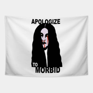 Apologize To Morbid Tapestry